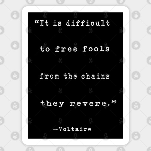 "It is difficult to free fools..." Voltaire quote Sticker by LunarLanding